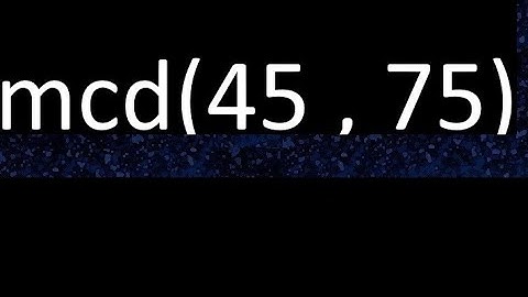 mcd 45 y 75 , maximo comun divisor , mcd(45 , 75) como se halla , ejemplos