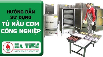 Tủ Nấu Cơm Công Nghiệp, Hướng Dẫn Sử Dụng Tủ Nấu Cơm