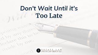 Don't Wait Until It's Too Late | Fouts Estate Law by Jeff Fouts – Estate and Financial Planning 83 views 5 years ago 1 minute, 39 seconds