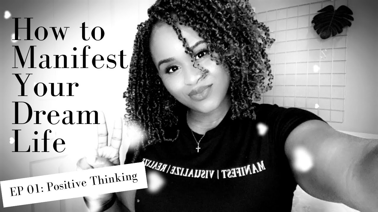 How To Manifest Your Dream Life, EP: 1 Positive Thinking - YouTube