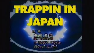 TRAPPIN IN ＪＡＰＡＮ １９