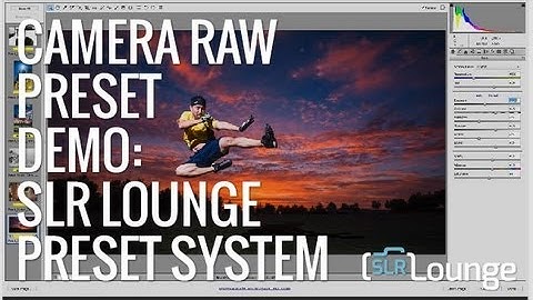 Adobe Camera Raw Presets | Using The SLR Lounge Preset System (version 5.1)