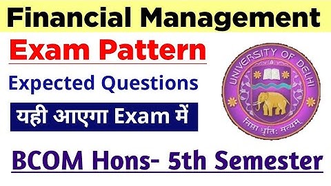 Financial Management Exam Pattern & Imp Questions Bcom Hons 5th Semester DU SOL Financial Management