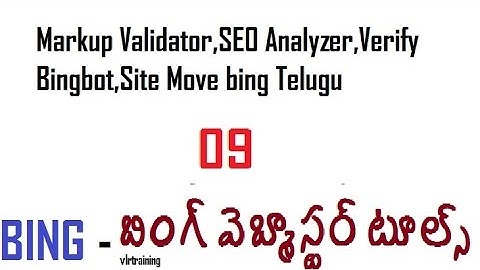 Markup Validator,SEO Analyzer,Verify Bingbot Site Move bing Telugu Bing webmaster TrainingVideos