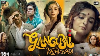 Gangubai Kathiawadi Full Movie | Alia Bhatt | Sanjay Leela Bhansali | HD Box Office Theory & Review