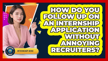 How Do You Follow Up On An Internship Application Without Annoying Recruiters? - Internship Hero