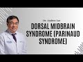 Ref:c32F374ZiGI Dorsal midbrain syndrome, parinaud syndrome