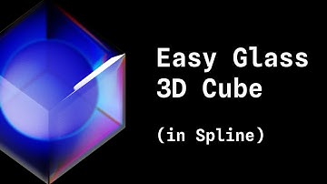 How to Easily Design a Glass Cube in 3D with Spline