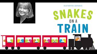 SNAKES ON THE TRAIN Read-Aloud with Kathryn Dennis
