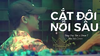 CẮT ĐÔI NỖI SẦU - TĂNG DUY TÂN (ft DRUM7) | OFFICIAL MUSIC VIDEO | COVER NAM ANH.