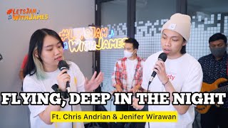 깊은 밤을 날아서 (Flying, Deep in the Night) - Chris Andrian & Jenifer Wirawan ft. Fivein #LetsJamWithJames