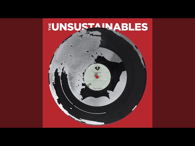 The Unsustainables - You Hate To See It