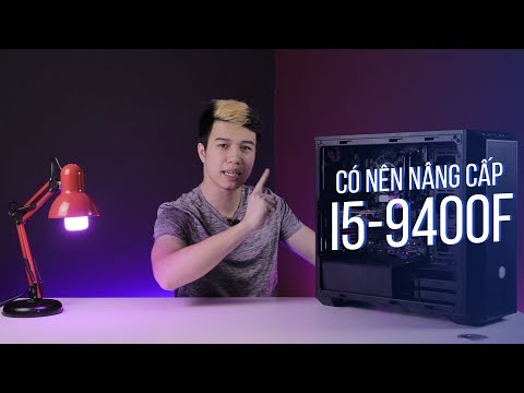 Core i5-9400F - CPU cực ngon cho game thủ!