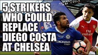 5 Strikers Who Could Replace Diego Costa At Chelsea