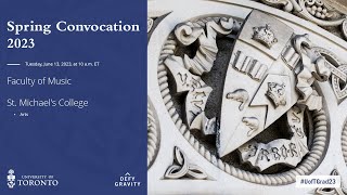 Faculty of Music; St. Michael’s College (Arts) Spring 2023 Convocation 2022