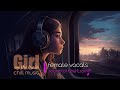 Girl on the train. Chill music. Train sounds &amp; Female vocals &amp; Lo-Fi &amp; Trip hop