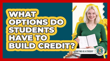 What Options Do Students Have To Build Credit? - Budgeting as a Student