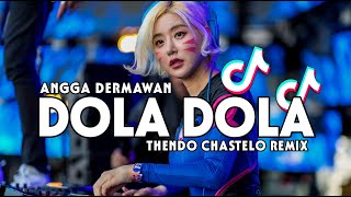 DJ VIRAL DOLA DOLA ANGGA DERMAWAN (THENDO CHASTELO) BASSGANGGA REMIX 2024‼️