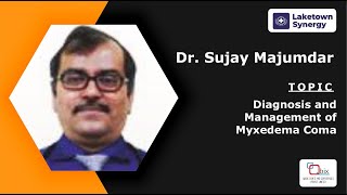 Diagnosis and Management of Myxedema Coma |   Dr. Sujay Mujamdar
