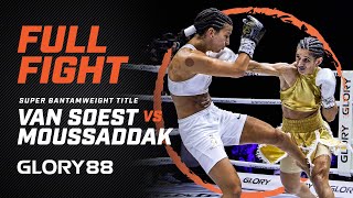 GLORY 88: Tiffany Van Soest vs. Sarah Moussaddak (Super Bantamweight Title Bout) - Full Fight