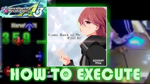 [How to Execute 人力] Come Back to Me (Feel It) [SINGLE EXPERT] 【DDR A3】