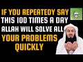 If u repeatedly say this 100 times a day allah will solve all your problems quickly  mufti menk