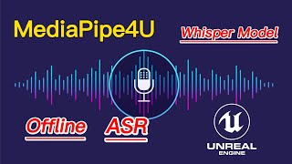 MediaPipe4U: UE5 Offline ASR