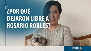 ¿Por qué dejaron libre a Rosario Robles? Su abogado explica la 'estrategia' que utilizó