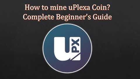 How to Mine uPlexa Coin? Step by Step