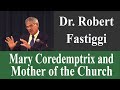 Coredemptrix, Mother of the Church - Dr. Fastiggi - CONF 453