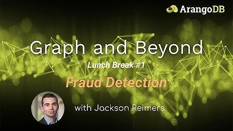 Graph & Beyond Lunch Break #1: Fraud Detection with ArangoDB
