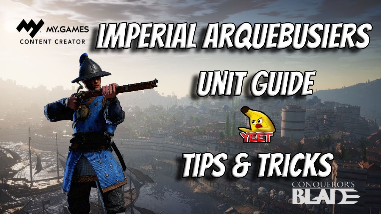 Conqueror S Blade Imperial Arquebusiers Unit Guide Cc Teaser Doctrines Veterancy Yeet Youtube