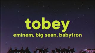 Eminem, Big Sean, Babytron - Tobey [Lyrics]