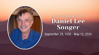 Celebrating the Life of Daniel Lee Songer | 07-11-2026