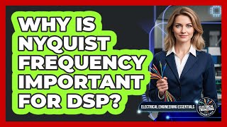 Why Is Nyquist Frequency Important For DSP?