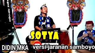 SOTYA - DIDIN MKA VERSI JARANAN SAMBOYO - (CIPT : DRU WEDRA WEDHATAMA)
