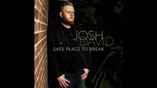 @JoshDavidMusic - SAFE PLACE TO BREAK (AUDIO ONLY)