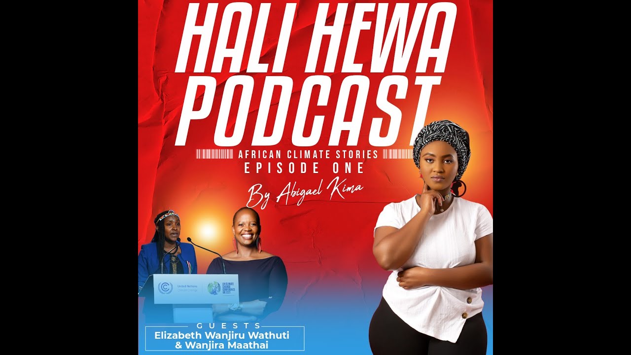 Hali Hewa Podcast Episode 1 : Role and participation of youth and women in the climate justice space