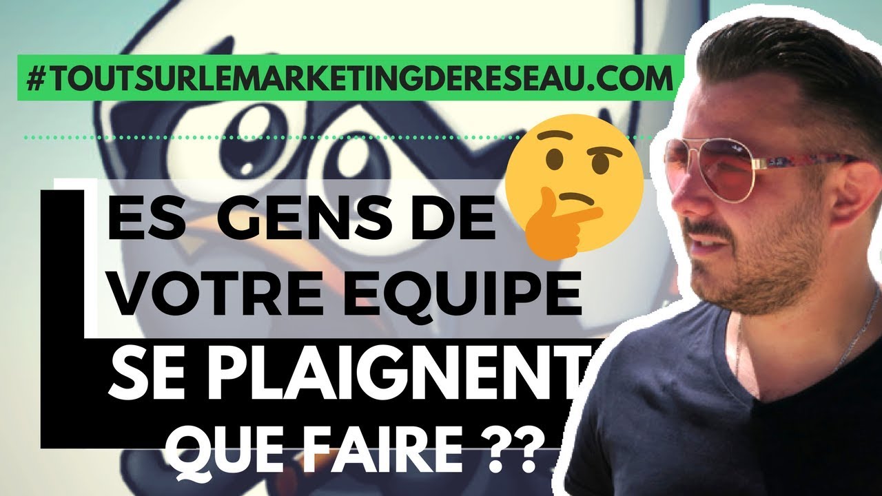 QUE FAIRE AVEC DES DISTRIBUTEURS MLM QUI SE PLAIGNENT ?