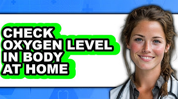 How to Check Oxygen Level in Body at Home 2025 - Easy Guide