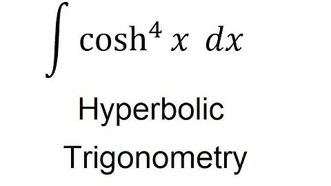 Calculus help: Integral of cosh^4⁡x  dx - Integration by hyperbolic trigonometry