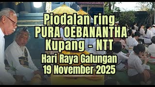 Piodalan ring Pura Oebanantha - Kupang - NTT, Hari Raya Galungan 19 November 2025