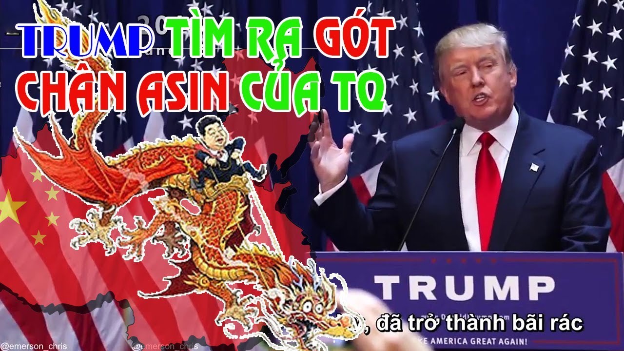Donald Trump người tìm ra gót chân Asin người khổng lồ Trung Quốc