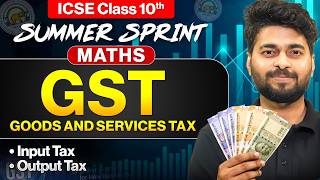 🔥 GST Complete Chapter | Input Tax & Output Tax | ICSE Class 10 Maths 2027 #icseclass10