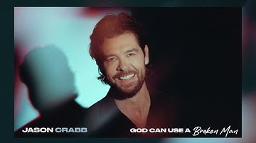 Jason Crabb - God Can Use a Broken Man (Visualizer)