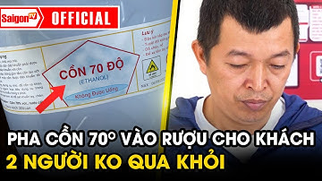 Kinh hoàng nhân viên nhà hàng bị bắt vì dùng cồn y tế pha chế rượu khiến 2 du khách ngộ độc | SGTV