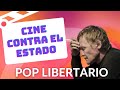 Pop Libertario | EL CINE CONTRA EL ESTADO, con Alejo Moreno e Ignacio Medina