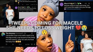 TWEEPS SAY MACELE NEEDS TO EXERCISE/TO LOSS WEIGHT 💔🤔👀😬!!!