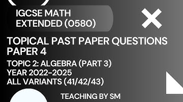 IGCSE MATH | CHAPTER 2 ALGEBRA | PART 3 | TOPICAL PAST PAPER QUESTIONS PAPER 4 2025 | SOLUTIONS