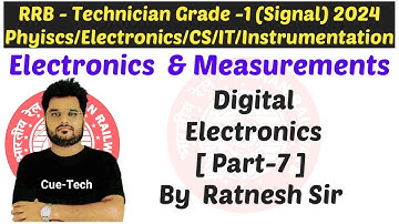 || RRB Technician Grade 1 [Signal ] Digital Electronics - 7 Physics/Electronics/CS/IT by Ratnesh Sir